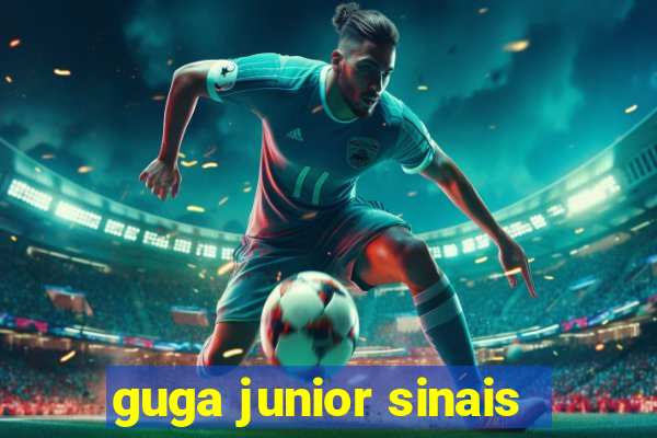 guga junior sinais